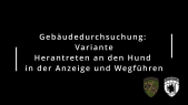 4.4 Gebäudedurchsuchung: Variante Herantreten an den Hund in der Anzeige und Wegführen 